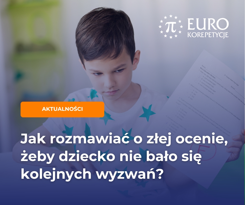 Jak rozmawiać o złej ocenie z dzieckiem