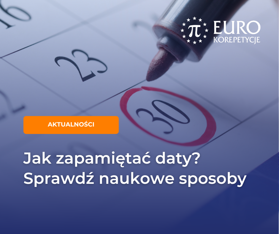Jak zapamiętać daty z historii? Sprawdzone sposoby na zapamiętywanie dat