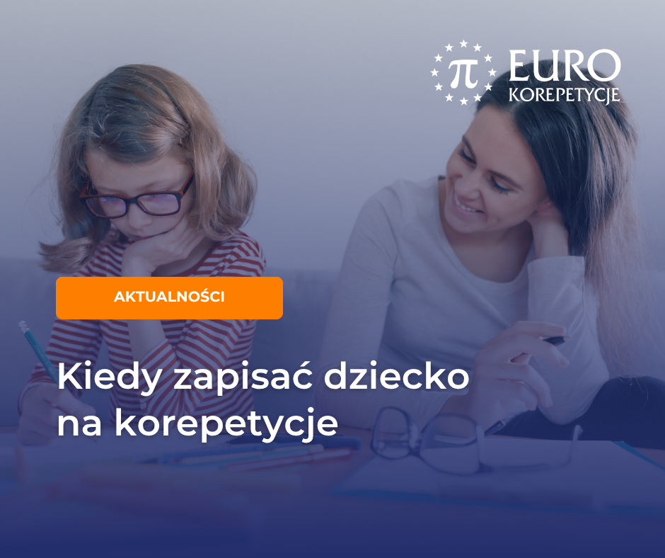 Kiedy zapisać dziecko na korepetycje